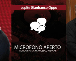 A Microfono Aperto ospite Gianfranco Oppo